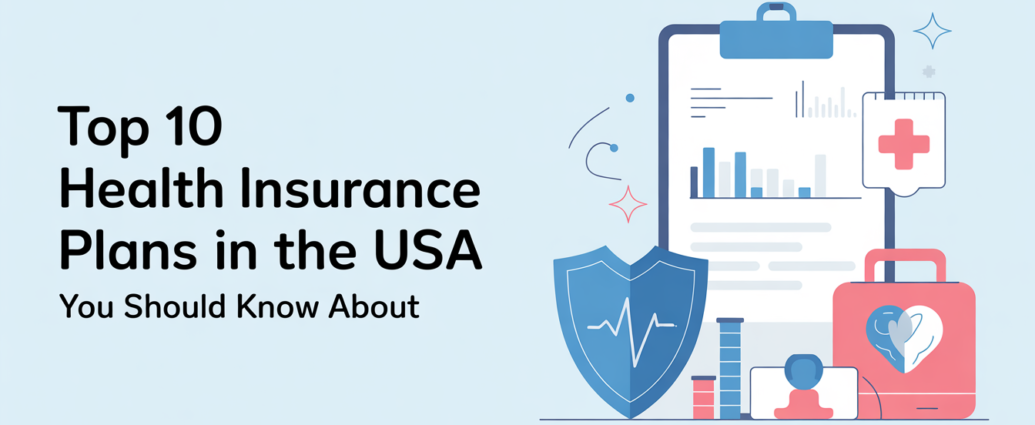 Top 10 Health Insurance Plans in the USA You Should Know About